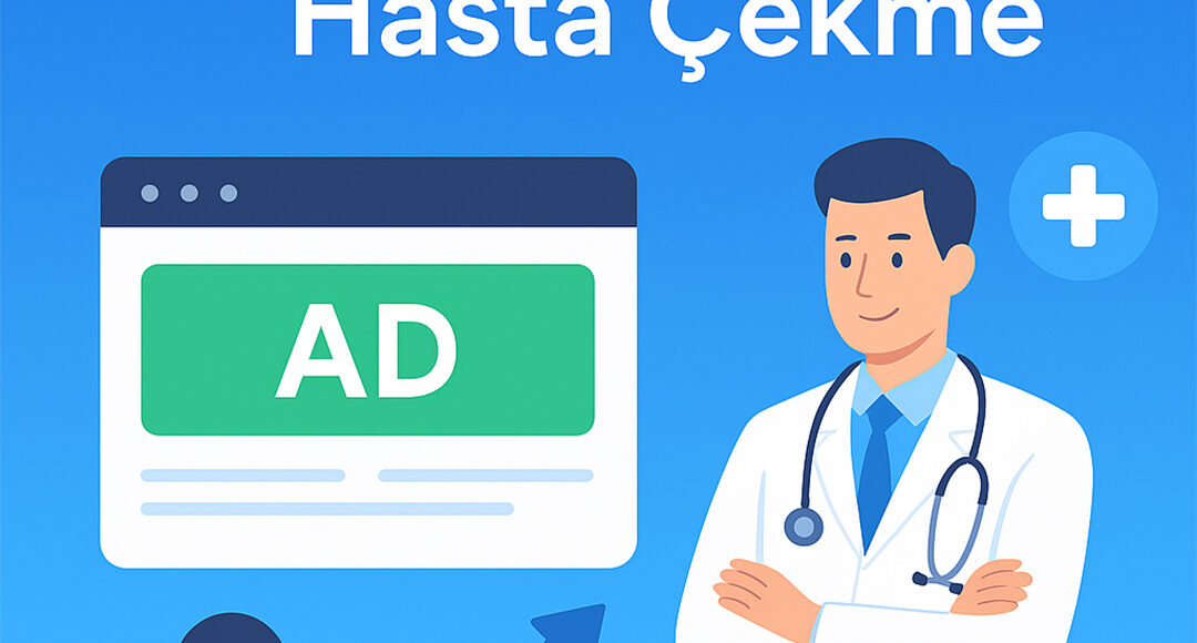 saglik-sektorunde-google-ads-ile-hasta-cekmenin-7-etkili-yolu