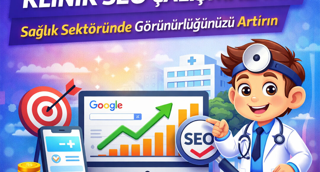 Klinik SEO çalışması ile doktor ve sağlık merkezlerinin Google’da üst sıralara çıkmasını sağlayan SEO stratejisi
