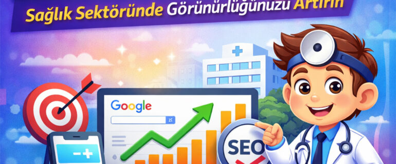 Klinik SEO çalışması ile doktor ve sağlık merkezlerinin Google’da üst sıralara çıkmasını sağlayan SEO stratejisi